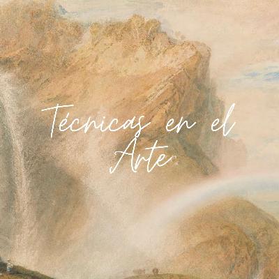 T1-E36: Técnicas en el Arte T1-E36: Técnicas en el Arte