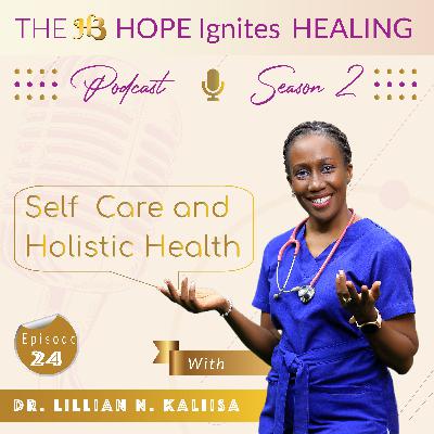 Self Care and Holistic Health : Sn - 02, Ep - 24 Self Care and Holistic Health : Sn - 02, Ep - 24