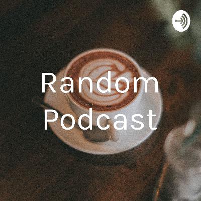 Random Podcast: Ep #1 Getting to Know Me Better