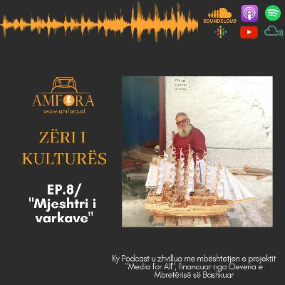 "Mjeshtri i varkave" - “Zëri i Kulturës” / Ep. 8