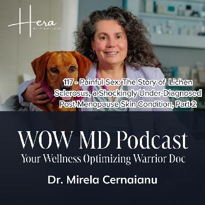 117 - Painful Sex: The Story of Lichen Sclerosus, a Shockingly Under-Diagnosed Post-Menopause Skin Condition, Part 2