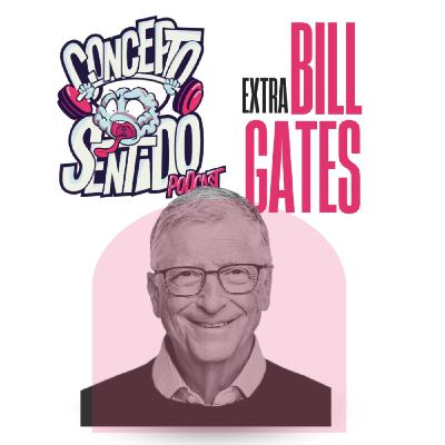 Extra: Bill Gates - Episodio exclusivo para mecenas