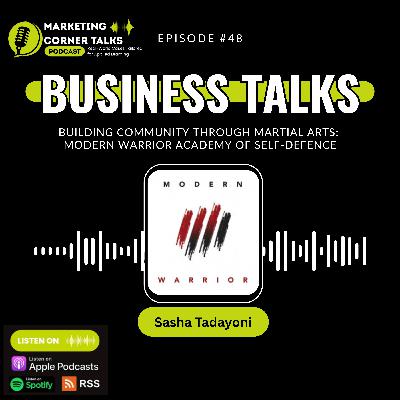 Marketing Martial Arts - Sasha Tadayoni of Modern Warrior Academy of Self-Defence. [Ep. 48]