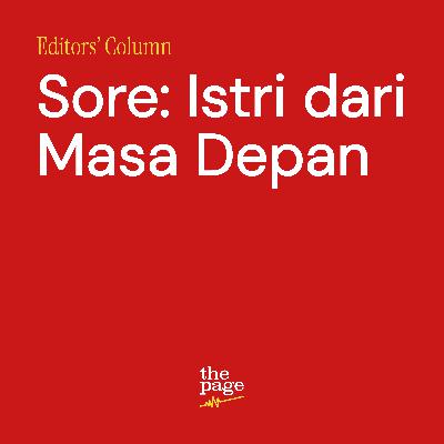 Editors' Column: Sore | Istri dari Masa Depan Editors' Column: Sore | Istri dari Masa Depan
