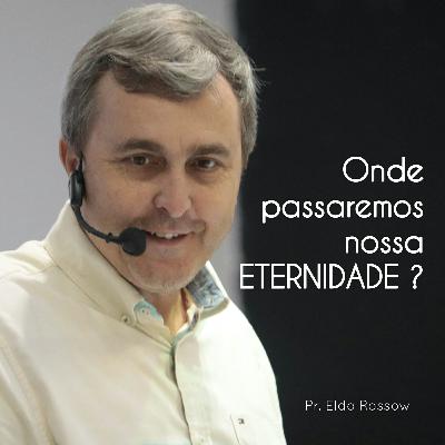 ONDE PASSAREMOS NOSSA ETERNIDADE ? (Parte 2) - Getsemanivix