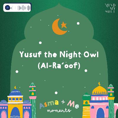 Yusuf The Night Owl (Ar-Ra'oof)