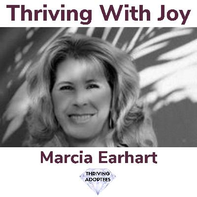 Thriving With Joy With Marcia Earhart