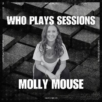 Wh0 Plays Sessions Episode 220: Molly Mouse In The Mix