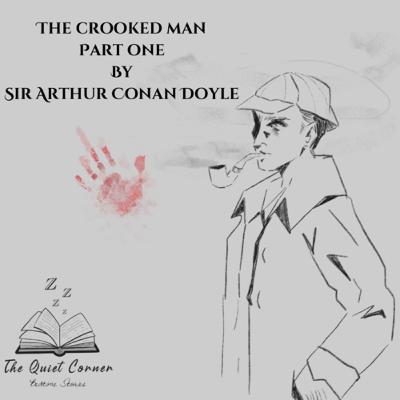 The Crooked Man Part One By Sir Arthur Conan Doyle