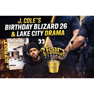 J. Cole’s Birthday Blizzard 26 Breakdown + Lake City Politics Getting Messy 👀 | 2 Tears in a Bucket Podcast