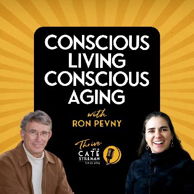 Conscious Living, Conscious Aging: Rediscovering Purpose in Elderhood with Ron Pevny