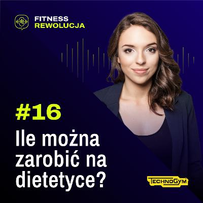 #16 Ile można zarobić na dietetyce? - Magdalena Hajkiewicz