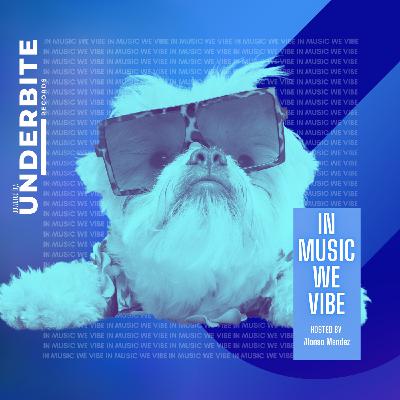 Episode 31: Underbite Radio presents -  IN MUSIC WE VIBE - Episode 031 - hosted by ALONSO MENDEZ