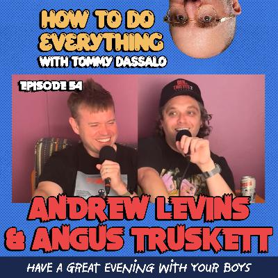 Andrew Levins & Angus Truskett: Have A Great Evening With Your Boys