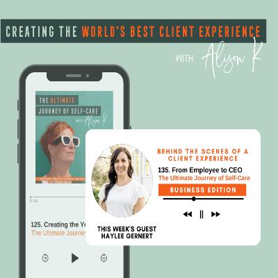 Behind the Scenes of a Client Experience: From Employee to CEO with Haylee Gernert