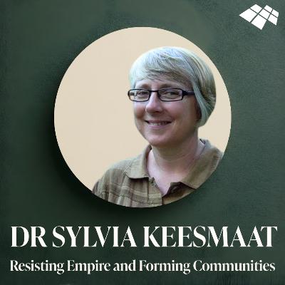 Dr Sylvia Keesmaat: Resisting Empire and Forming Communities Dr Sylvia Keesmaat: Resisting Empire and Forming Communities