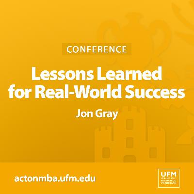 Lessons Learned for Real-World Success | Jon Gray