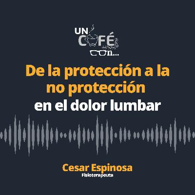 De la proteccion a la no proteccion en el dolor lumbar - Un resumen en un cafe con