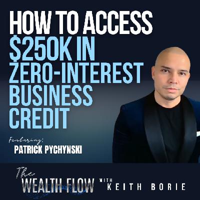 EP177: How to Access $250K in Zero-Interest Business Credit - Patrick Pychynski