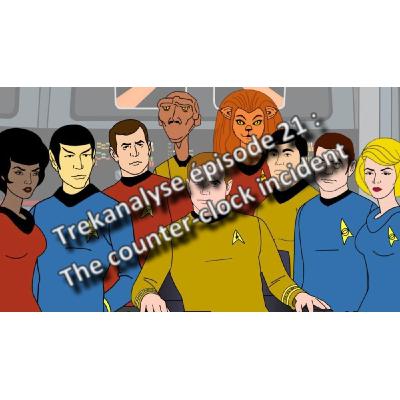 Trekanalyse #21 : Counter-clock incident / L'univers à l'envers