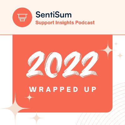 Ep. 46: Support Insights 2022 Wrapped Up - Sharing customer insights across departments