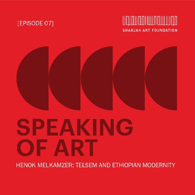 Episode 07: Henok Melkamzer: Telsem, Tradition and Modernity