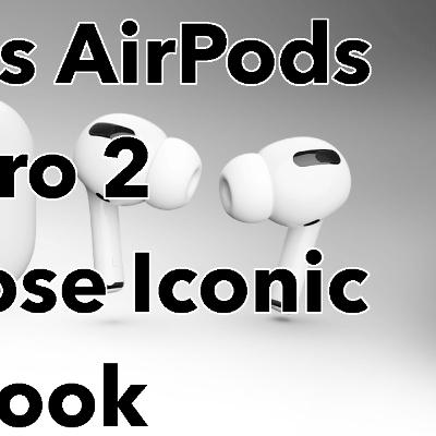 The Next Generation AirPods Pro May LOSE The Iconic AirPods Look! - The Daily Tech Podcast