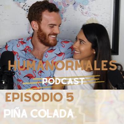 Piña Colada | EP5 HumaNormales