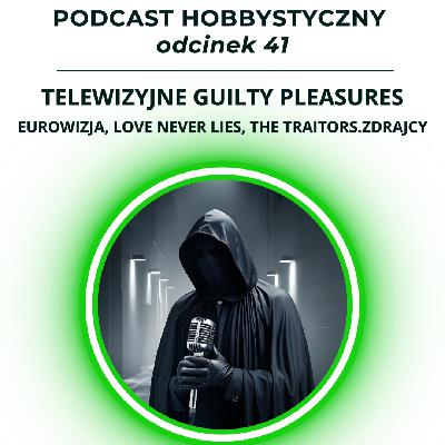 Telewizyjne Guilty Pleasures - Eurowizja, Love Never Lies, The Traitors