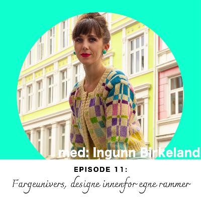 Ep. 11: Ingunn Birkeland om fargeunivers og designe innenfor egne rammer