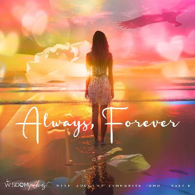 Always, Forever ~ A Meditation of Self-Healing  |  The WISDOM podcast  |  S5 E116