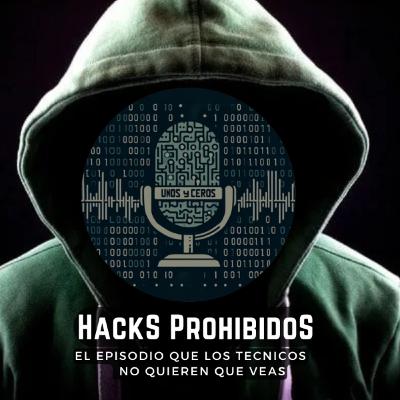 Ep 26 - Hacks prohibidos - El episodio que los técnicos no quieren que veas.