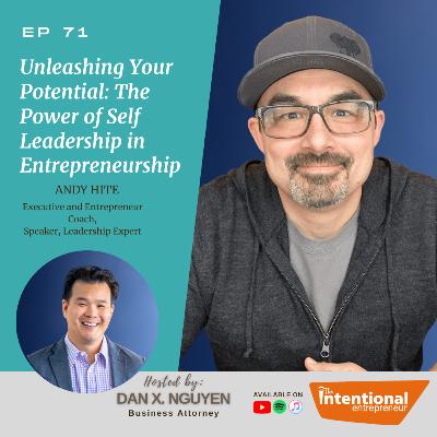 71: Unleashing Your Potential: The Power of Self Leadership in Entrepreneurship with Andy Hite