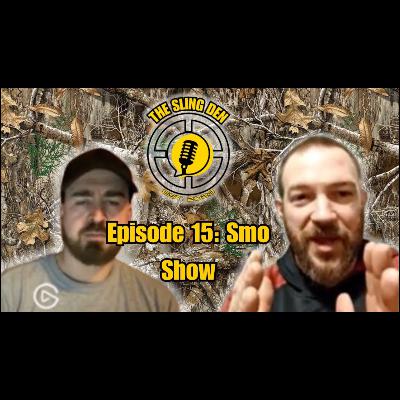 The Sling Den Slingshot Podcast Episode 15: The Smo Show