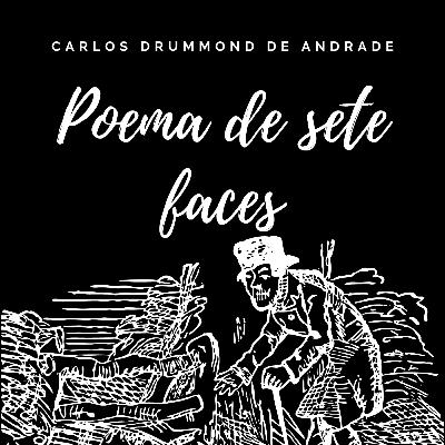 Poema de Sete Faces- Carlos Drummond de Andrade Poema de Sete Faces- Carlos Drummond de Andrade