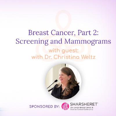 “Breast Cancer, Part 2: Screening and Mammograms” – with Dr. Christina Weltz “Breast Cancer, Part 2: Screening and Mammograms” – with Dr. Christina Weltz