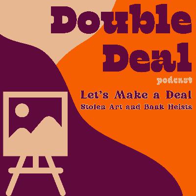 Let's Make a Deal - Stolen Art and Bank Heists