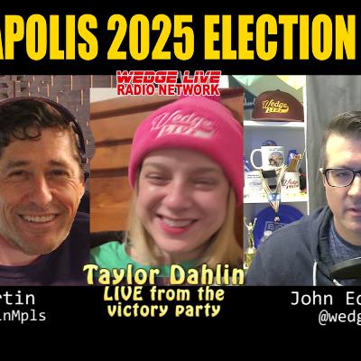 Minneapolis 2025 Election Wrap Up (w/Taylor Dahlin & Josh Martin)