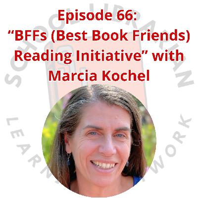 066. "BFFs (Best Book Friends) Reading Initiative" with Marcia Kochel