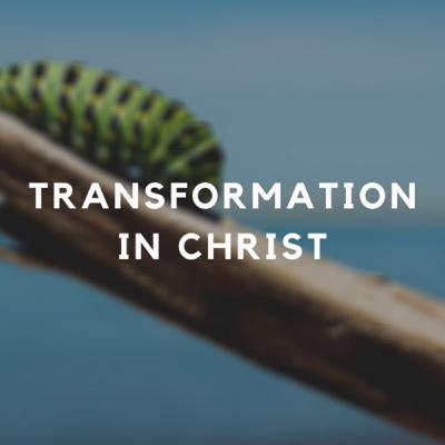 Transformation in Christ
