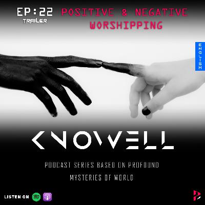EP22 : POSITIVE & NEGATIVE WORSHIPPING | Knowell Series | English | Trailer