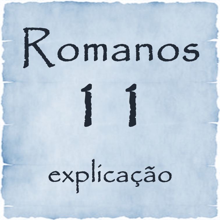 Romanos 11 explicação