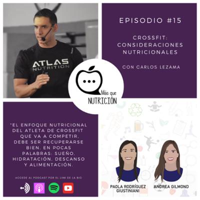 Más que Nutrición - Episodio #15 - Carlos Lezama - Crossfit: consideraciones nutricionales.