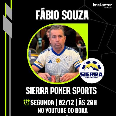 FÁBIO SOUZA, SIERRA POKER SPORTS | Bora Podcast (322) #pokerbrasil