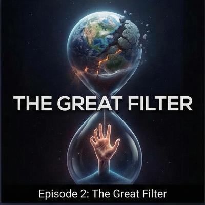 The Great Filter : The Fermi Paradox Series: