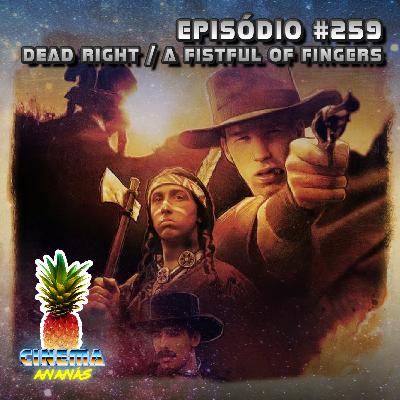 Episódio #259 - Dead Right / A Fistful of Fingers Episódio #259 - Dead Right / A Fistful of Fingers