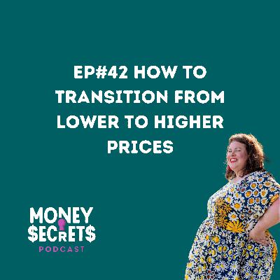 EP#42 How to Transition from Lower to Higher Prices