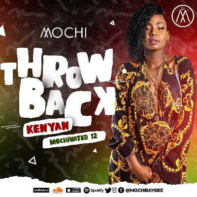 MOCHIVATED Vol 12 - TBT Kenyan Local [Nameless, E-SIR, Longombas, Nonini, DNA, Historians]