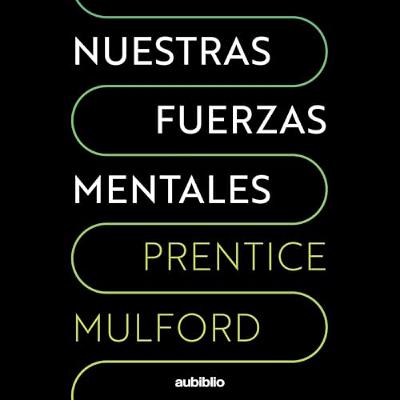 Nuestras fuerzas mentales [Our Mental Forces] (Audiolibro) | Prueba Gratis