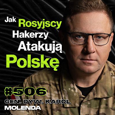 #506 Wojna w Polsce o Której Się Nie Mówi, Fakty i Mity o Cyberbroni - gen. dyw. Karol Molenda